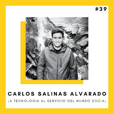 #39 La tecnología al servicio del mundo social - CARLOS SALINAS ALVARADO