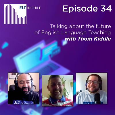 Episode 34: Talking about the future of English Language Teaching with Thom Kiddle