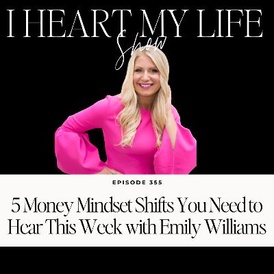 5 Money Mindset Shifts You Need to Hear This Week with Emily Williams 5 Money Mindset Shifts You Need to Hear This Week with Emily Williams