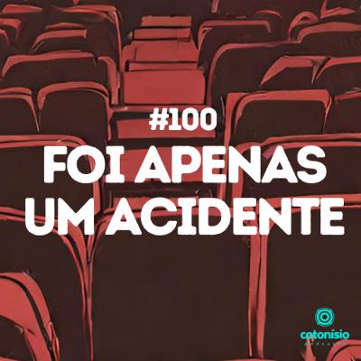 100. Foi Apenas Um Acidente