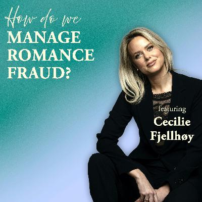 How Do We Manage... Romance Fraud?