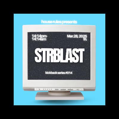 The Kickback Ep 14: STRBLAST
