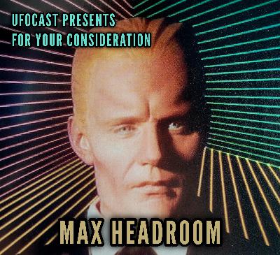 TDP 1435: For Your Consideration episode 19 - MAX HEADROOM TDP 1435: For Your Consideration episode 19 - MAX HEADROOM