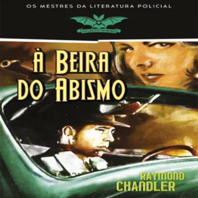 Episódio 435 - À Beira do Abismo, Raymond Chandler (Editora Livros do Brasil)