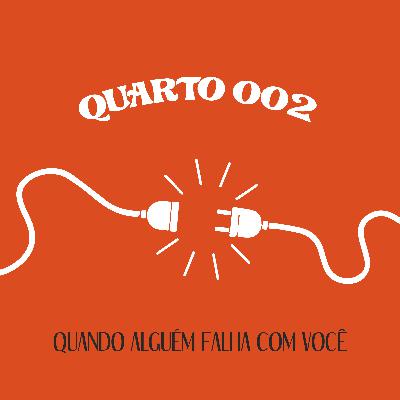 quarto 002: quando alguém falha com você quarto 002: quando alguém falha com você