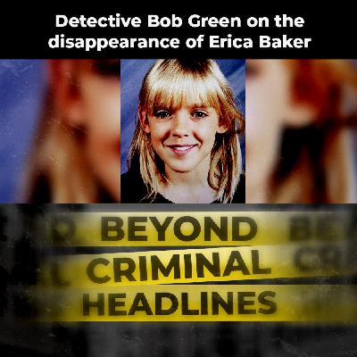Detective Bob Green on the disappearance of Erica Baker Detective Bob Green on the disappearance of Erica Baker