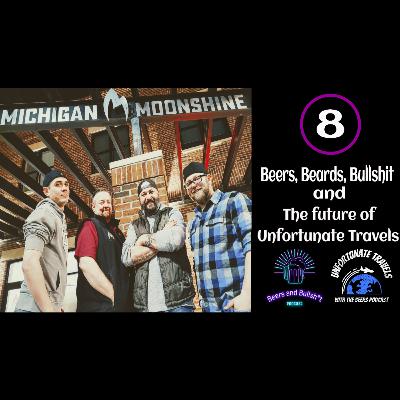 Episode 8: Beers, Beards, Bullshit and the future of Unfortunate Travels Episode 8: Beers, Beards, Bullshit and the future of Unfortunate Travels