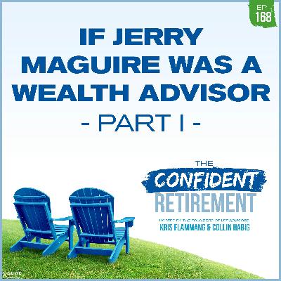 Ep 168 If Jerry Maguire was a Wealth Advisor - Part I