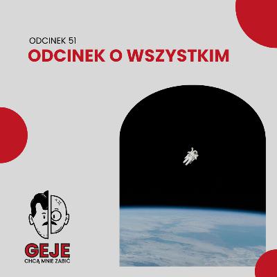 odc. 51 - Odcinek o wszystkim
