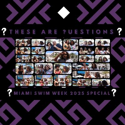 These Are Questions - Miami Swim Week 2025 Special