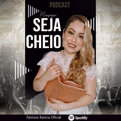 Mensagem: Seja cheio!