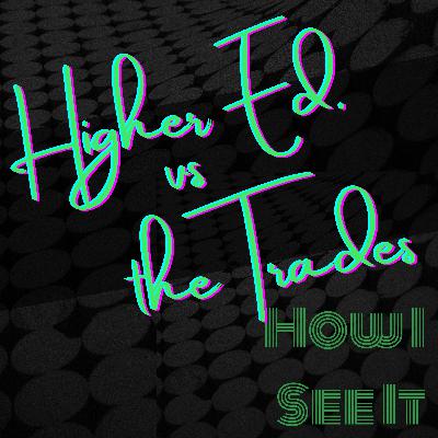 Higher Ed vs the Trades