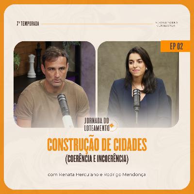Projetos que Transformam: O Futuro do Urbanismo e do Loteamento | Jornada do Loteamento | T7 EP02