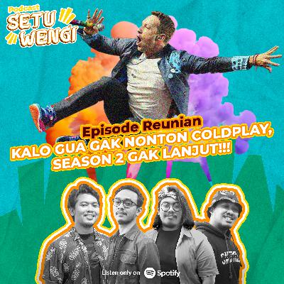 Eps 17 - Kalo gua gak nonton coldplay, season 2 gak lanjut