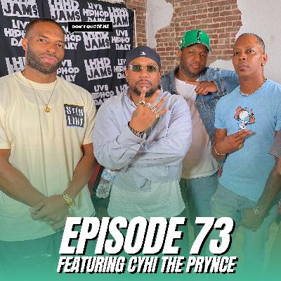 Cyhi The Prynce on Kanye, Getting Locked Up with Jagged Edge & Battling on URL - Don’t Quote Me (Ep. 73)