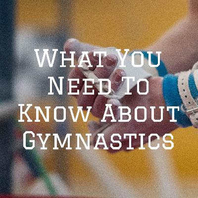 What You Need To Know About Gymnastics Part 1