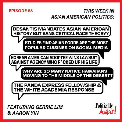 83. This Week in Asian American Politics: Ron DeSantis Mandates AAPI History But Bans "DEI", Asian Food on Social Media, Adam Crasper's Adoption Case, Hawaiians Move to Vegas, Panda Express Fellowship 83. This Week in Asian American Politics: Ron DeSantis Mandates AAPI History But Bans "DEI", Asian Food on Social Media, Adam Crasper's Adoption Case, Hawaiians Move to Vegas, Panda Express Fellowship