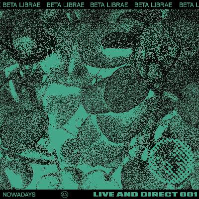 Nowadays Live And Direct 001 - Beta Librae