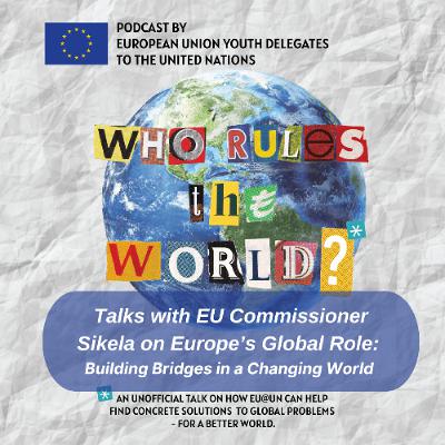EP41 - Talks with EU Commissioner Sikela on Europe’s Global Role:  Building Bridges in a Changing World