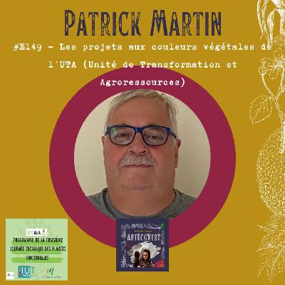 Patrick Martin - Les projets aux couleurs végétales de l'UTA (Unité de Transformation Agroressources)