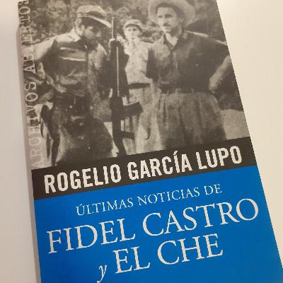 147 Ultimas noticias de Fidel Castro y el Che por Rogelio García Lupo