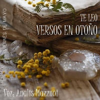 #1 TE LEO VERSOS EN OTOÑO: selección de cuatro poemas de Juana de Ibarbourou. Voz: Analis Mazzoni. #1 TE LEO VERSOS EN OTOÑO: selección de cuatro poemas de Juana de Ibarbourou. Voz: Analis Mazzoni.