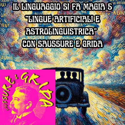 Il Linguaggio Si Fa Magia 5 - "Lingue Artificiali e Astrolinguistica" con Saussure e Grida
