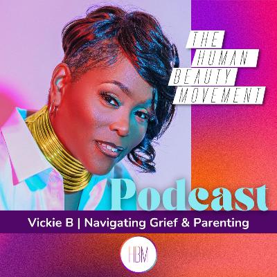 Navigating Grief & Parenting with Vickie B
