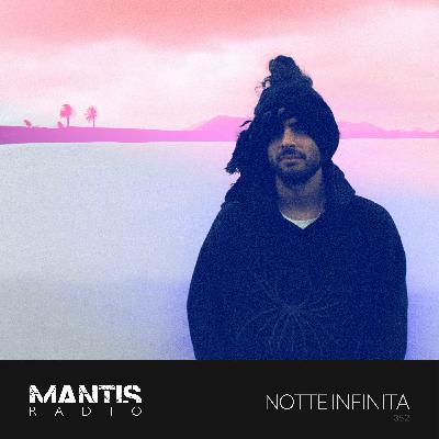 Mantis Radio 352 - Notte Infinita Mantis Radio 352 - Notte Infinita