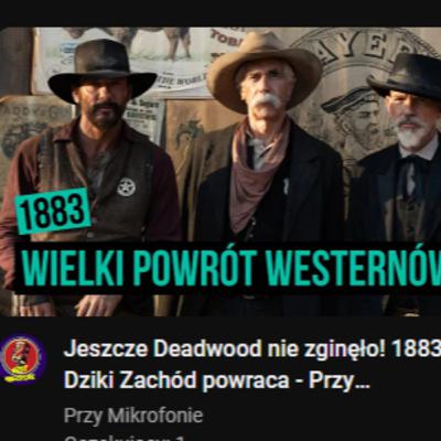 Jeszcze Deadwood nie zginęło! 1883 - Dziki Zachód powraca - Przy Projektorze #16