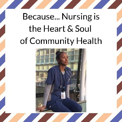 Because...Nursing is the Heart & Soul of Community Health Because...Nursing is the Heart & Soul of Community Health