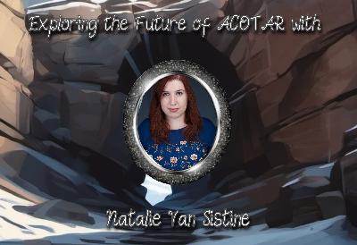 S5 Mini Ep 1: Exploring the Future of ACOTAR with Natalie Van Sistine S5 Mini Ep 1: Exploring the Future of ACOTAR with Natalie Van Sistine