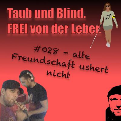 #28 - alte Freundschaft ushert nicht