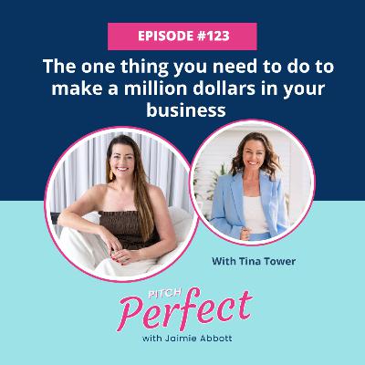 Episode 123 - The one thing you need to do to make a million dollars in your business with Tina Tower