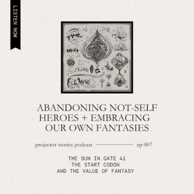 Abandoning Notself Heroes + Embracing Fantasy