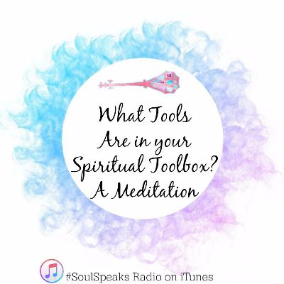 Meditation : What Tools Are In Your Spiritual Toolbox?