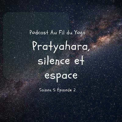 Pratyahara, silence et espace - membre de l'ashtanga yoga