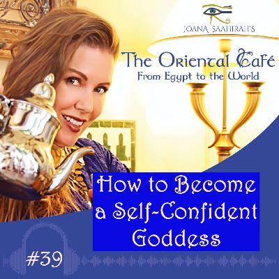 Episode #39 - How to Become a Self-Confident Goddess