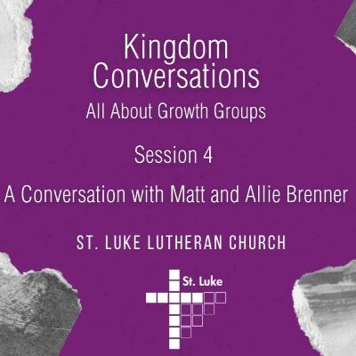 Kingdom Conversations: All About Growth Groups - A conversation with Matt and Allie Brenner