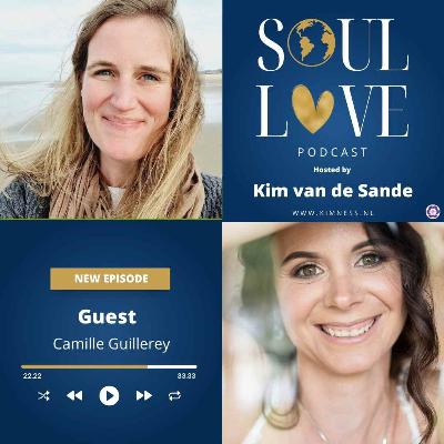 Soul Love Podcast by Kim van de Sande | guest Camille Guillerey | Motherhood and Mission: How to Thrive Without Sacrificing Yourself