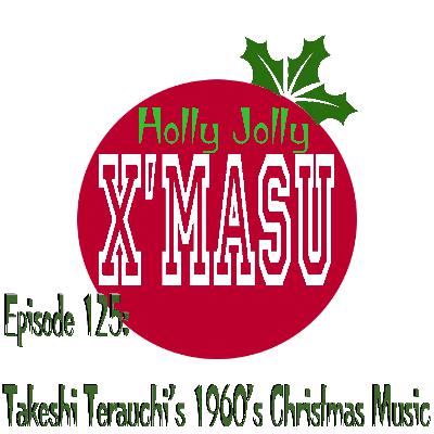 Episode 125: Takeshi Terauchi's 1960's Christmas Music