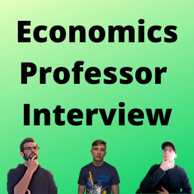 We Interview an Economics Professor!!!! We Interview an Economics Professor!!!!