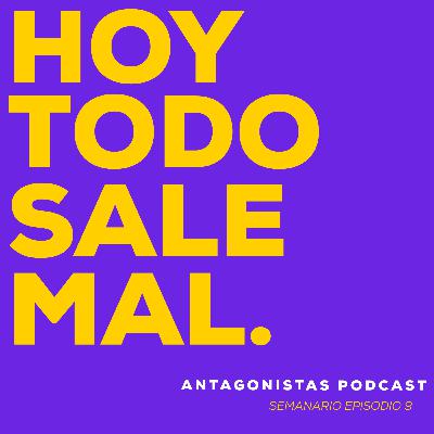 #HoyTodoSaleMal | Como ponerse triste con un podcast | Semanario Episodio 9