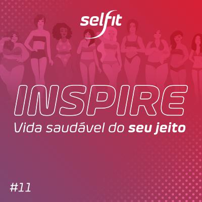 Inspire #11 : Padrão de beleza - a importância de normalizar corpos