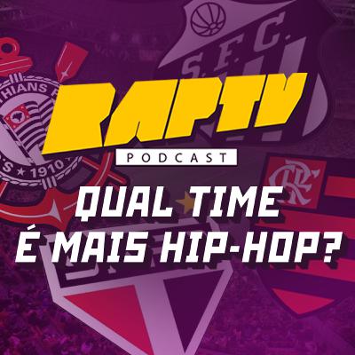 #18 | Qual time é mais hip-hop? (Com Fleezus e Renato Rodrigues)