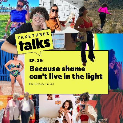 Because shame can't live in the light [RE-release] | Ep. 29