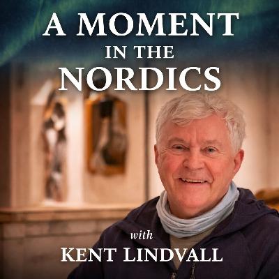 A Moment in the Nordics with Kent Lindvall A Moment in the Nordics with Kent Lindvall