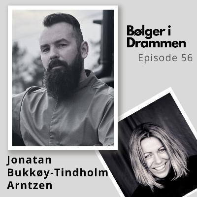 Episode 56 ~ Jonatan Bukkøy-Tindholm Arntzen - kokk som driver Ask&Loke og Åspaviljongen