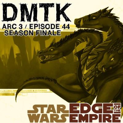 Arc 3 / Episode 44 - Star Wars EotE - FINALE