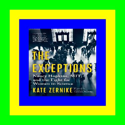 READDOWNLOAD$[ The Exceptions Nancy Hopkins  MIT  and the Fight for Women in Science READ ONLINE